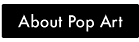 About Pop Art